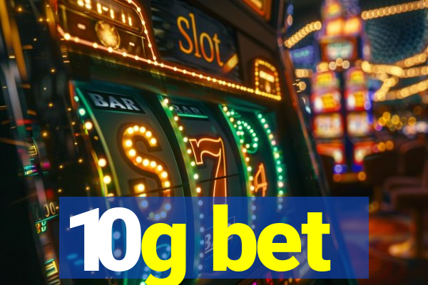 10g bet